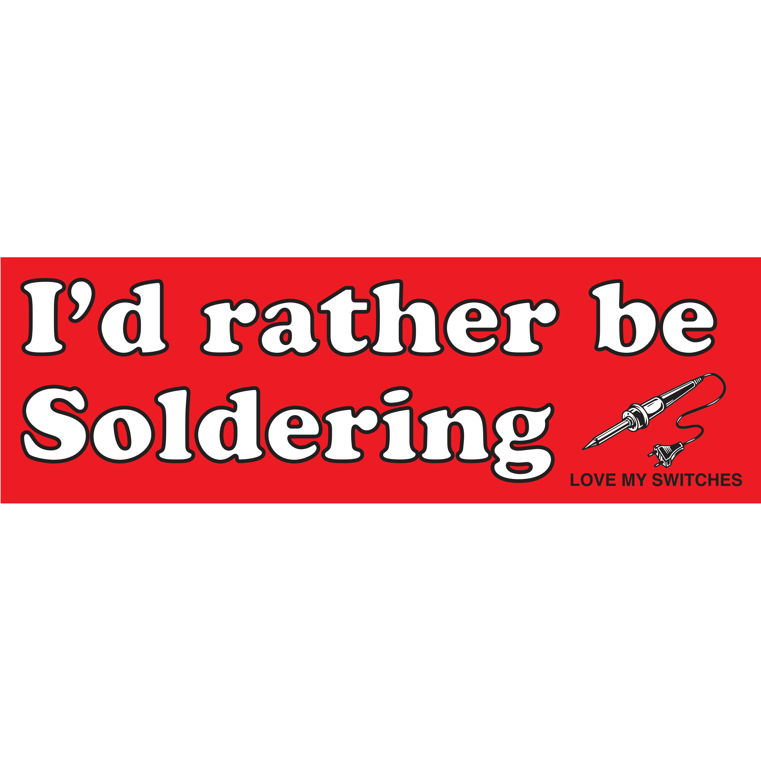 I'd Rather Be Soldering - Bumper Sticker